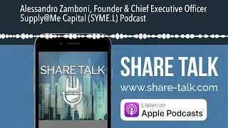 Alessandro Zamboni, Founder & Chief Executive Officer Supply@Me Capital (SYME.L) Podcast