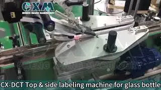 How to label glass bottles perfectly? | CX-DCT Top & Side Labeling Machine