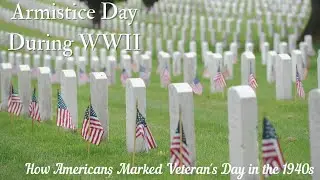 Armistice Day During WWII || How Americans Marked Veteran's Day in the 1940s