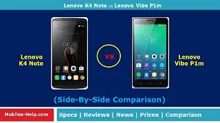 Lenovo K4 Note vs Lenovo Vibe P1m (Side-By-Side Comparison)