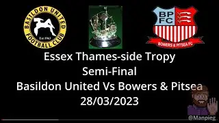 Basildon United 0 Vs Bowers and Pitsea 2 | Essex Thames-side Trophy Semi-Final.