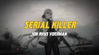 Jon Rhys Voerman - Serial Killer (Official Lyric Video)