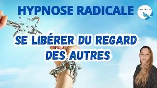 HYPNOSE - Se lib&eacute;rer du regard des autres - Peur du jugement
