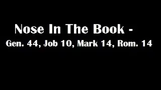 Nose In The Book - A Bible Reading Commentary - Gen 44, Mark 14, Job 10, Romans 14 - M'Cheyne Plan