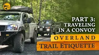 Traveling in a Convoy - Overland Trail Etiquette Pt. 3
