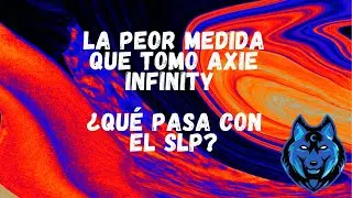 La peor medida que tomo Axie Infinity  &iquest;Qu&eacute; pasa con el SLP?⚠️ An&aacute;lisis 🧐 y alternativas del token 💵