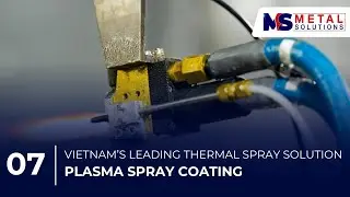 Metal Solutions ti&ecirc;n phong với hệ thống phun phủ Plasma hiện đại nhất Việt Nam
