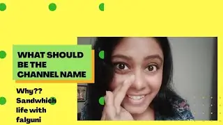 youTube channel name[tips to decide] 2020(Why? sandwhichlife with Falguni)