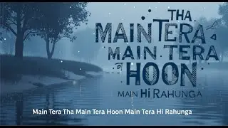 Main Tera Tha Main Tera Hoon Main Tera Hi Rahunga | New Romantic Song 2025 | Heart Touching Love