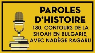 180 Contours de la Shoah en Bulgarie, avec Nadège Ragaru