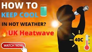 How to Stay Cool and Safe in UK Heatwave Tips protect Yourself from Hot Weather