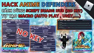 HACK ANIME DEFENDERS - NEW UPDATE SCRIPT BUANG HUB (NO KEY)(AUTO MARCO ,RAID)- HACK ROBLOX - RUM HUB