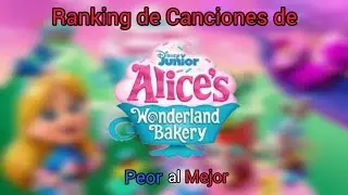 Ranking de Canciones de La Maravillosa Pasteler&iacute;a de Alicia de Peor a Mejor