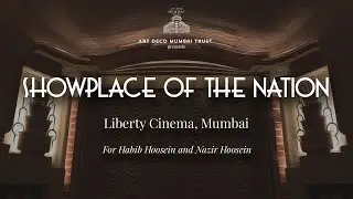 Liberty Cinema: The Showplace of the Nation | An Art Deco Mumbai Trust Production