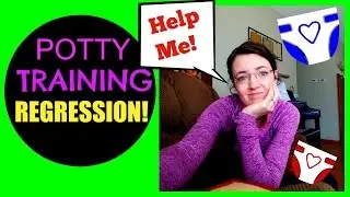 Major Potty Training Regression!  HELP ME!