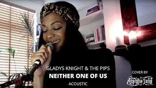 Neither One Of Us - Gladys Knight and The Pips (Acoustic Cover by Acantha Lang)