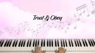Trust & Obey - Hymn Piano Cover, Piano Instrumental with lyrics