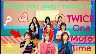 Things You Didn't Notice in Twice's One More Time
