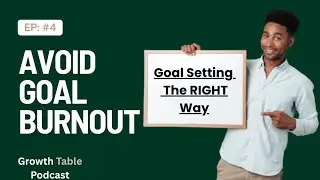 How to Set SMART Goals Without Burning Out | Growth Table Podcast