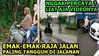 5 Video Bukti Emak-Emak Raja Jalanan Dan Paling Tangguh Di Jalanan