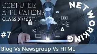 Blog Vs Newsgroup Vs HTML | NETWORKING | Class X CBSE | Computer Applications 165