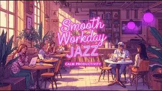 Smooth Workday Jazz 🌿 | Lofi Beats for Calm Productivity by Purple