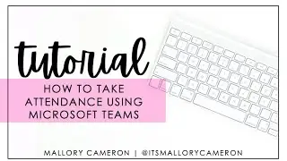 How to Take Attendance While Using Microsoft Teams | Tutorial