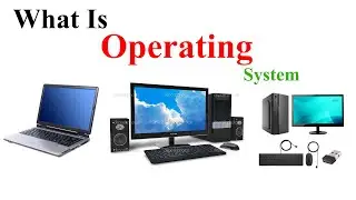 Lesson#3 What is Operating System