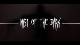 MIST OF THE DARK [TRAILER BY SPYCHO]