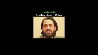 Leadership || Muslim Identity Crisis || Islamic Wisdom