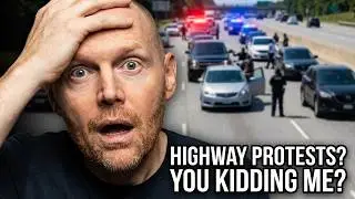 Bill Burr on Highway Blocking Protests