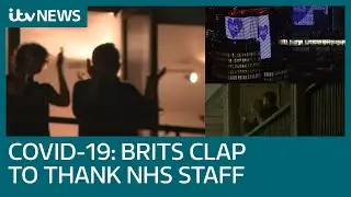 Brits clap to thank NHS workers for help during coronavirus outbreak | ITV News