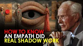 How to Know Which Empath Has Done the Real Shadow Work | Carl Jung Original