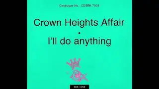 Crown Heights Affair - 'I'll Do Anything [Club Mix]' (1989)