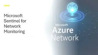 123 - Microsoft Sentinel for Network Monitoring
