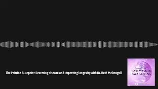 Gateways to Awakening - The Pristine Blueprint: Reversing disease and improving longevity with...