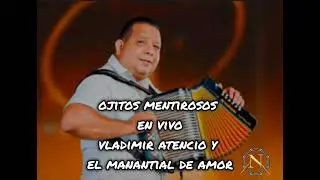 OJITOS MENTIROSOS en vivo - VLADIMIR ATENCIO Y EL MANANTIAL DE AMOR