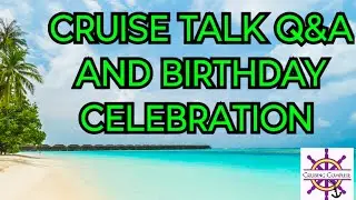 Cruise Talk Q&A And Birthday Celebration