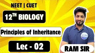 Principles of Inheritance Lec-02 |Genetics|Class 12 Biology by Ram Sir #neet2026 #cbseclass12 #cuet