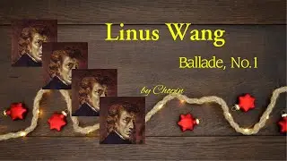 Linus Wang : Ballade No.1, op. 23 by F. Chopin