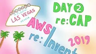AWS re:Invent 2019 Day 2 re:Cap