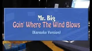 Mr. Big - Goin Where The Wind Blows (KARAOKE VERSION NO VOCAL)