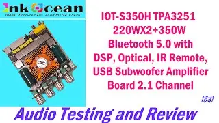 Audio Testing & Review IOT-Audios IOT-S350H TPA3251 220WX2+350W Bluetooth  DSP, Optical, IR, USB Amp