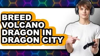 How To Breed Volcano Dragon In Dragon City - Easy Guide