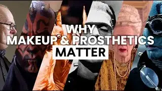 Why Makeup & Prosthetics Matter