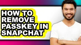 How to Remove Passkey in Snapchat - Full Guide