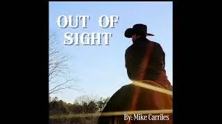 Out Of Sight.  By. Mike Carriles