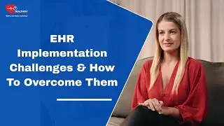 EHR Implementation Challenges & How to Overcome Them