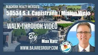Walk-Through Video of 50534 San Juan Capistrano | Oceanfront Home For Sale in Mision Viejo, Rosarito
