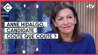 Anne Hidalgo : le calice jusqu’à la lie - C à vous - 09/02/2022